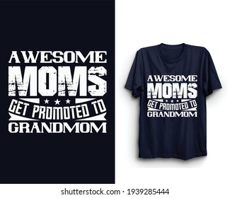 Awesome moms get promoted to grandma | Mother's day t shirt design