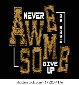 awesome never give up typography, vector illustration for print