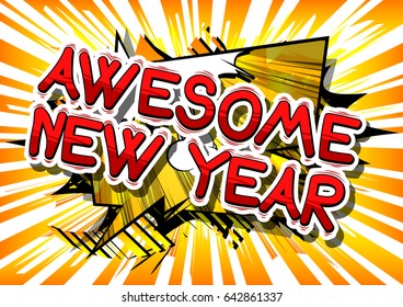 Awesome New Year - Comic book style word on abstract background.