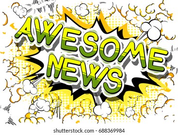 Awesome News - Comic book style phrase on abstract background.
