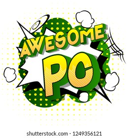 Awesome PC (Acronym which stands for Personal Computer) - Vector illustrated comic book style phrase on abstract background.
