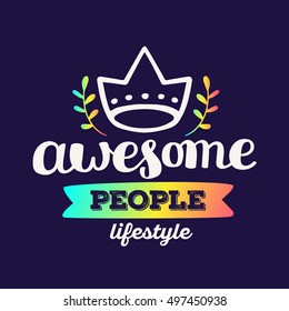 Awesome people lifestyle - rainbow gradient color handwritten vector lettering with crown on dark background. Calligraphic inscription. Hand drawn lettering print. t-shirt, bag, sticker, poster design