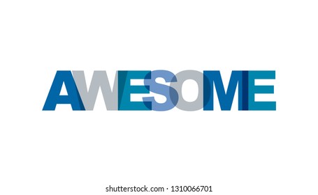 Awesome, phrase overlap. Concept of simple text for typography poster, sticker design, apparel print, greeting card or postcard. Graphic slogan isolated on white background. Vector illustration.