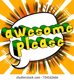 Awesome Please - Comic book style word on abstract background.
