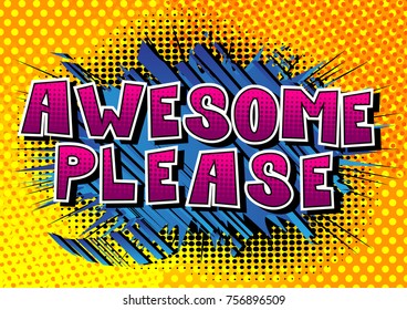 Awesome Please - Comic book style word on abstract background.