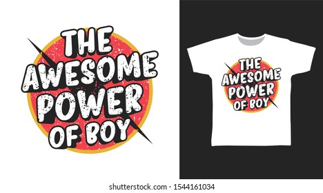 The Awesome Power Of Boy t-shirt and apparel trendy design with simple typography, good for T-shirt graphics, poster, print and other uses.