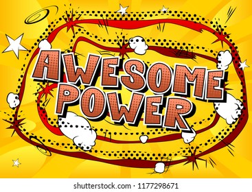 Awesome Power - Vector illustrated comic book style phrase.