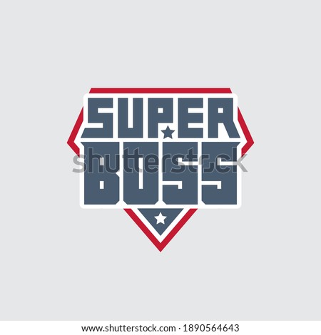 Awesome Powerful Super boss or director. Graphics for t-shirt or souvenirs. Vector logo.