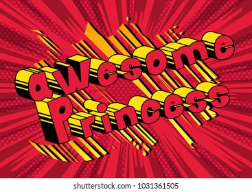 Awesome Princess - Comic book style phrase on abstract background.