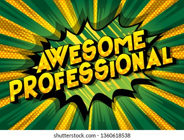 Awesome Professional - Vector illustrated comic book style phrase on abstract background.