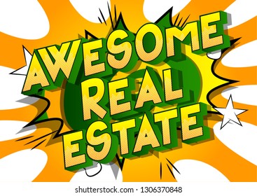 Awesome Real Estate - Vector illustrated comic book style phrase on abstract background.