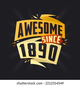 Awesome since 1890. Born in 1890 birthday quote vector design