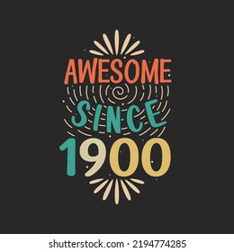 Awesome since 1900. 1900 Vintage Retro Birthday