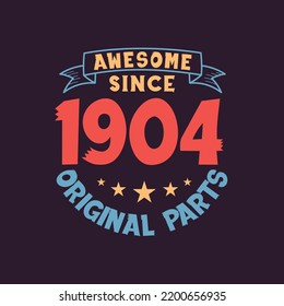 Awesome since 1904 Original Parts. 1904 Vintage Retro Birthday