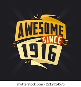 Awesome since 1916. Born in 1916 birthday quote vector design