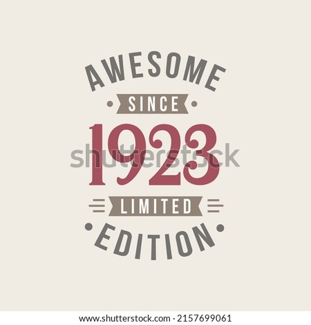 Awesome since 1923 Limited Edition. 1923 Awesome since Retro Birthday