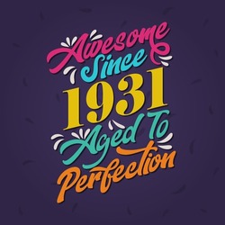 Awesome Since 1931 Aged To Perfection. Awesome Birthday Since 1931 Retro Vintage
