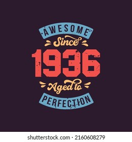 Awesome since 1936 Aged to Perfection. Awesome Birthday since 1936 Retro Vintage