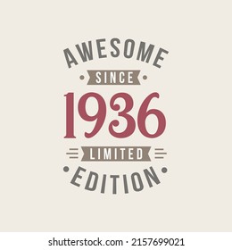 Awesome since 1936 Limited Edition. 1936 Awesome since Retro Birthday