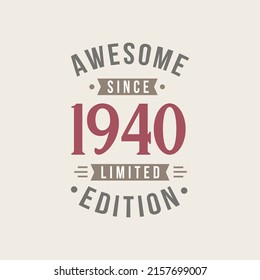 Awesome since 1940 Limited Edition. 1940 Awesome since Retro Birthday