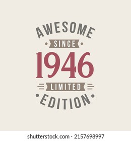 Awesome since 1946 Limited Edition. 1946 Awesome since Retro Birthday