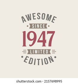 Awesome since 1947 Limited Edition. 1947 Awesome since Retro Birthday
