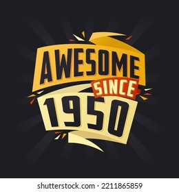 Awesome since 1950. Born in 1950 birthday quote vector design