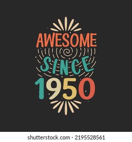 Awesome since 1950. 1950 Vintage Retro Birthday