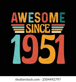 Awesome Since 1951, Born in a Year That Defined Legendary Coolness, Timeless Vintage T-Shirt Design Crafted for the Retro Style Connoisseur Who Appreciates Iconic Fashion