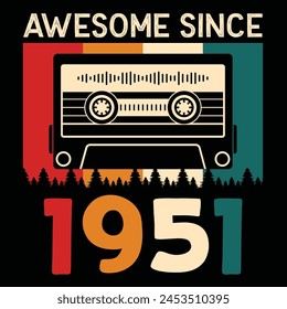 Awesome Since 1951, Vintage Birthday Design For Sublimation Products, T-shirts, Pillows, Cards, Mugs, Bags, Framed Artwork, Scrapbooking	