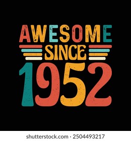 Awesome Since 1952, Born in an Era of Timeless Legends, Vintage T-Shirt Design Perfected for the True Retro Style Enthusiast Who Cherishes Classic Elegance and Authenticity
