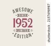 Awesome since 1952 Limited Edition. 1952 Awesome since Retro Birthday