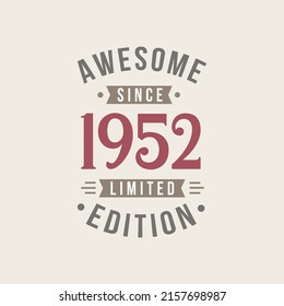 Awesome since 1952 Limited Edition. 1952 Awesome since Retro Birthday svg
