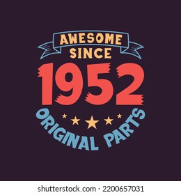 Awesome since 1952 Original Parts. 1952 Vintage Retro Birthday