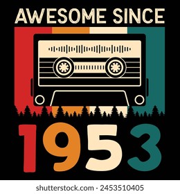 Awesome Since 1953, Vintage Birthday Design For Sublimation Products, T-shirts, Pillows, Cards, Mugs, Bags, Framed Artwork, Scrapbooking	