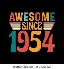 Awesome Since 1954, Born in a Legendary Year of Iconic Coolness, Timeless Vintage T-Shirt Design Crafted for the Retro Enthusiast Who Values Classic Style and Timeless Elegance