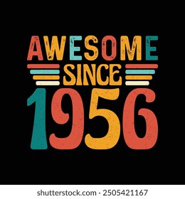 Awesome Since 1956, Born in a Legendary Year of Unmatched Style and Timeless Grace, Vintage T-Shirt Design Perfect for Retro Enthusiasts Who Appreciate Classic Elegance and Iconic Fashion