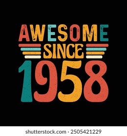 Awesome Since 1958, Born in a Legendary Year of Timeless Elegance and Unmatched Style, Vintage T-Shirt Design for Retro Enthusiasts Who Cherish Authentic Fashion and Iconic Coolness