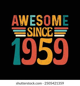 Awesome Since 1959, Born in a Year of Legendary Style and Timeless Sophistication, Vintage T-Shirt Design Crafted for Retro Lovers Who Value Classic Elegance and Iconic Fashion