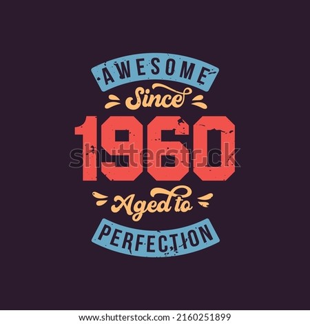 Awesome since 1960 Aged to Perfection. Awesome Birthday since 1960 Retro Vintage