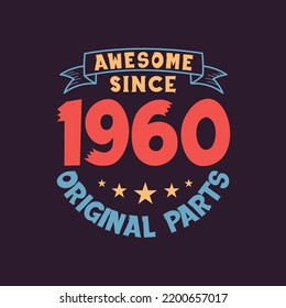 Awesome since 1960 Original Parts. 1960 Vintage Retro Birthday