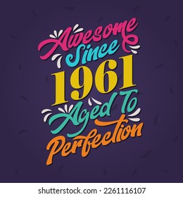 Awesome since 1961 Aged to Perfection. Awesome Birthday since 1961 Retro Vintage