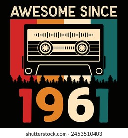 Awesome Since 1961, Vintage Birthday Design For Sublimation Products, T-shirts, Pillows, Cards, Mugs, Bags, Framed Artwork, Scrapbooking	