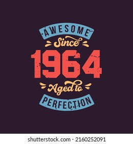 Awesome since 1964 Aged to Perfection. Awesome Birthday since 1964 Retro Vintage