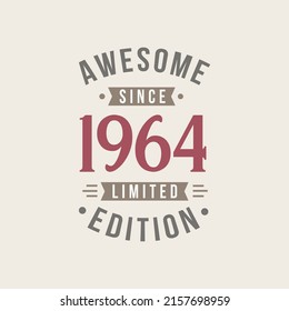 Awesome since 1964 Limited Edition. 1964 Awesome since Retro Birthday