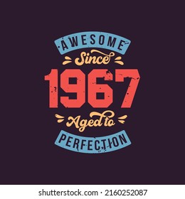 Awesome since 1967 Aged to Perfection. Awesome Birthday since 1967 Retro Vintage