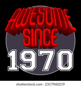 Awesome Since 1970 Retro Vintage Red 3D Typography, can be used as birthday card, T-Shirt stamp and more