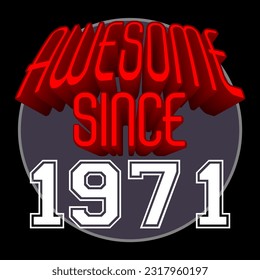 Awesome Since 1971 Retro Vintage Red 3D Typography, can be used as birthday card, T-Shirt stamp and more