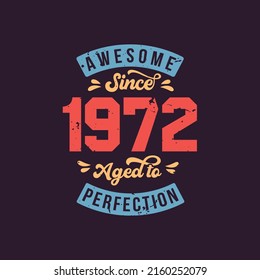 Awesome since 1972 Aged to Perfection. Awesome Birthday since 1972 Retro Vintage