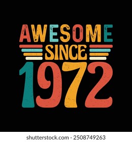 Awesome Since 1972, Born in a Year of Iconic Style, Timeless Vintage T-Shirt Design for the Retro Enthusiast Who Appreciates Classic Elegance and Authenticity